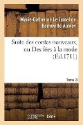 Suite Des Contes Nouveaux, Ou Des Fées À La Mode T01 - Marie-Catherine Le Jumel de B D' Aulnoy