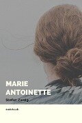 Marie Antoinette: Bildnis eines mittleren Charakters - Stefan Zweig
