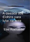 A descida dos Elohins para lutar na terra (Anjos da Cabala, #6) - Eliel Roshveder