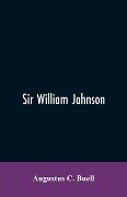 Sir William Johnson - Augustus C. Buell