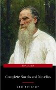 The Complete Novels of Leo Tolstoy in One Premium Edition (World Classics Series): Anna Karenina, War and Peace, Resurrection, Childhood, Boyhood, Youth, ... (Including Biographies of the Author) - Leo Tolstoy