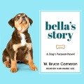 Bella's Story Lib/E: A Dog's Purpose Novel - W. Bruce Cameron