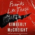Friends Like These Lib/E - Kimberly Mccreight