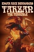 Cover-Bild zum Titel 'Tarzan the Terrible by Edgar Rice Burroughs, Fiction, Literary, Action & Adventure' von 'Edgar Rice Burroughs'