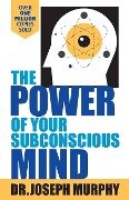 The Power Of Your Subconscious Mind - Joseph Murphy