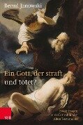Ein Gott, der straft und tötet? - Bernd Janowski
