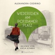 Cover-Bild zum Titel 'Wiedersehen am Potsdamer Platz (ungekürzt)' von 'Alexandra Cedrino'