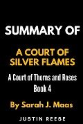 Summary of A Court of Silver Flames by Sarah J. Maas - Justin Reese