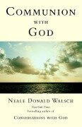 Communion with God - Neale Donald Walsch