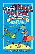 Football School Season 3: Where Football Explains the World - Alex Bellos, Ben Lyttleton