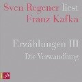 Erzählungen III - Die Verwandlung - Sven Regener liest Franz Kafka - Franz Kafka