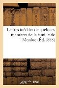Lettres Inédites de Quelques Membres de la Famille de Monluc - Philippe Tamizey De Larroque