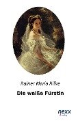 Die weiße Fürstin - Rainer Maria Rilke