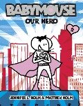 Babymouse #2: Our Hero - Jennifer L. Holm, Matthew Holm