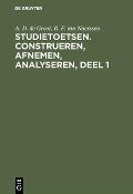 Studietoetsen. Construeren, afnemen, analyseren, deel 1 - A. D. de Groot, R. F. van Naerssen