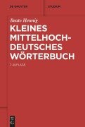 Cover-Bild zum Titel 'Kleines mittelhochdeutsches Wörterbuch' von 'Beate Hennig'