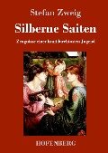 Silberne Saiten - Stefan Zweig