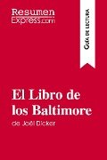 El Libro de los Baltimore de Joël Dicker (Guía de lectura) - Resumenexpress