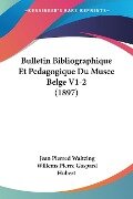 Bulletin Bibliographique Et Pedagogique Du Musee Belge V1-2 (1897) - 