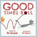 Good Times Roll: A Children's Picture Book (LyricPop) - Ric Ocasek