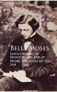 Lewis Carroll in Wonderland and at Home: The Story of His Life - Belle Moses