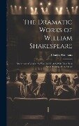 The Dramatic Works of William Shakespeare: Merchant of Venice. As You Like It. All's Well That Ends Well. Taming of the Shrew - Charles Symmons