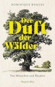 Cover-Bild zum Titel 'Der Duft der Wälder. Von Menschen und Bäumen' von 'Dominique Roques'