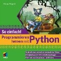 Programmieren lernen mit Python - So einfach! - Michael Weigend