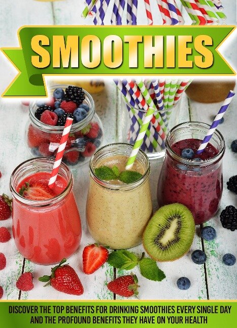 Smoothies Discover The Top Benefits For Drinking Smoothies Every Single Day And The Profound Benefits They Have On Your Health - Old Natural Ways