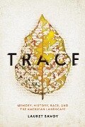 Trace: Memory, History, Race, and the American Landscape - Lauret Savoy