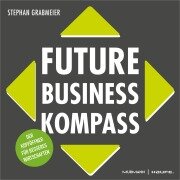 Cover-Bild zum Titel 'Future Business Kompass' von 'Stephan Grabmeier'