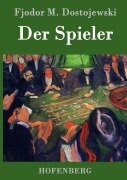 Der Spieler - Fjodor M. Dostojewski