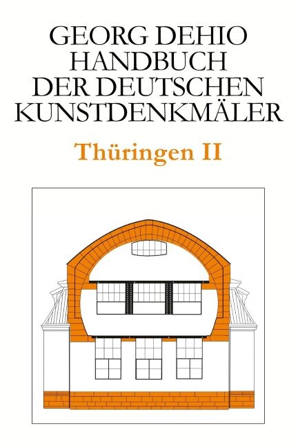 Dehio - Handbuch der deutschen Kunstdenkmäler / Thüringen II - Georg Dehio