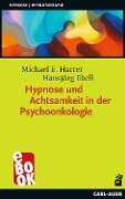 Hypnose und Achtsamkeit in der Psychoonkologie - Michael E. Harrer, Hansjörg Ebell