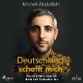 Cover-Bild zum Titel 'Deutschland schafft mich! Als ich erfuhr, dass ich doch kein Deutscher bin' von 'Michel Abdollahi'
