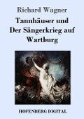 Tannhäuser und Der Sängerkrieg auf Wartburg - Richard Wagner