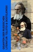 Giganten der russischen Literatur: Tolstoi & Dostojewski - Stefan Zweig, Lew Tolstoi, Fjodor Michailowitsch Dostojewski