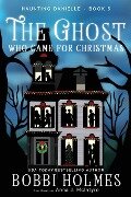 The Ghost Who Came for Christmas - Bobbi Holmes, Anna J McIntyre