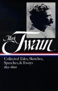 Mark Twain: Collected Tales, Sketches, Speeches, and Essays Vol. 1 1852-1890 (LOA #60) - Mark Twain