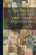 Das Sexuelle Leben der Christlichen Kulturvölker - Josef Müller
