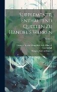 Supplemente, Enthaltend Quellen Zu Händel'S Werken; Volume 5 - George Frideric Handel, Ge Georg-Friedrich-Händel-Gesellschaft