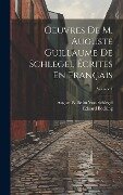 Oeuvres De M. Auguste Guillaume De Schlegel Écrites En Français; Volume 1 - Eduard Böcking, August Wilhelm Von Schlegel