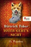 Cover-Bild zum Titel 'Toter geht's nicht' von 'Dietrich Faber'