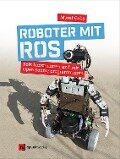 Cover-Bild zum Titel 'Roboter mit ROS' von 'Murat Calis'