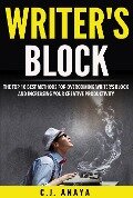 Cover-Bild zum Titel 'Writer's Block: The Top Ten Best Methods For Overcoming Writer's Block and Increasing Your Creative Productivity' von 'C. J. Anaya'