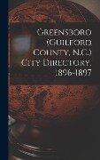 Greensboro (Guilford County, N.C.) City Directory, 1896-1897 - Anonymous