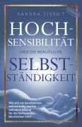 Cover-Bild zum Titel 'Hochsensibilität und die berufliche Selbstständigkeit' von 'Sandra Tissot'