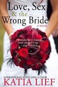 Cover-Bild zum Titel 'Love, Sex & the Wrong Bride' von 'Katia Lief'