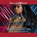Only a Bad Boy Can Love Her - Porscha Sterling
