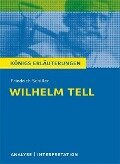 Wilhelm Tell von Friedrich Schiller. Textanalyse und Interpretation mit ausführlicher Inhaltsangabe und Abituraufgaben mit Lösungen. - Friedrich Schiller